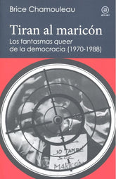 TIRAN AL MARICON LOS FANTASMAS QUEER DE LA DEMOCRACIA - 9788446045038
